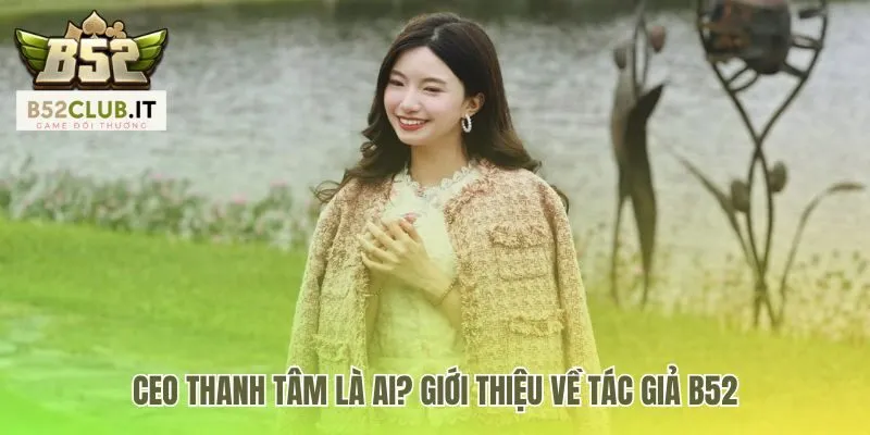 CEO Thanh Tâm 1 CEO Thanh Tâm nhà lãnh đạo bảo chứng cho uy tín thương hiệu