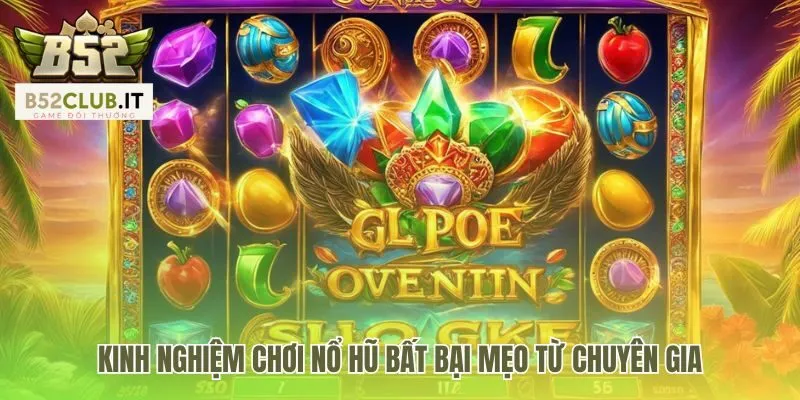 Cách Nổ Hũ Thắng Lớn | Kinh Nghiệm Săn Jackpot Mới Nhất 4 Cách nổ hũ thắng lớn ứng dụng kinh nghiệm từ chuyên gia