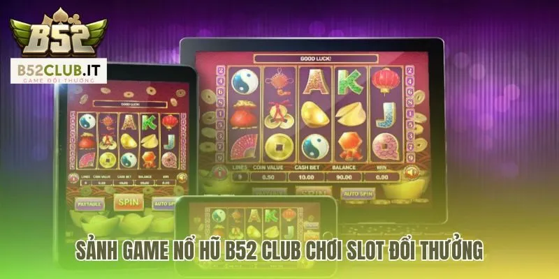Sảnh game nổ hũ b52 club có bộ sưu tập game độc quyền đa dạng