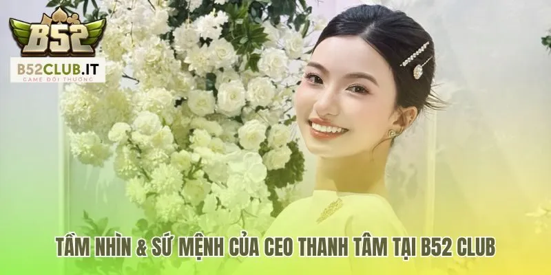 CEO Thanh Tâm 3 Tầm nhìn xây dựng nền tảng giải trí an toàn và minh bạch